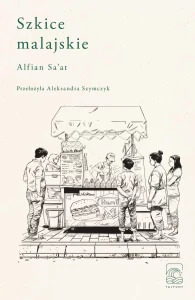 Szkice Malajskie - Alfian Sa'at 